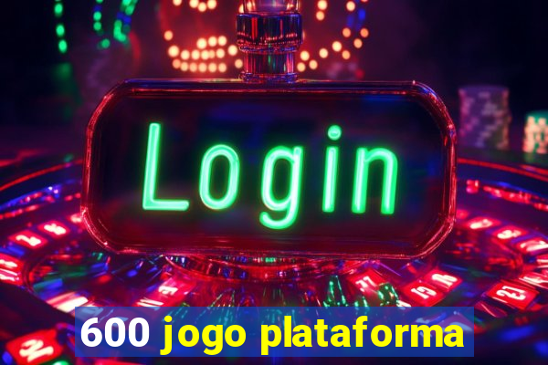 600 jogo plataforma